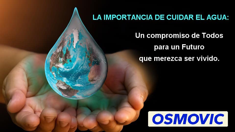 Importancia de Cuidar el Agua es una preocupación de OSMOVIC SRL